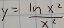 y= ln x^2/x^2 