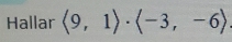 Hallar langle 9,1rangle · langle -3,-6rangle