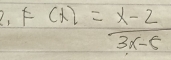 F(x)= (x-2)/3x-5 