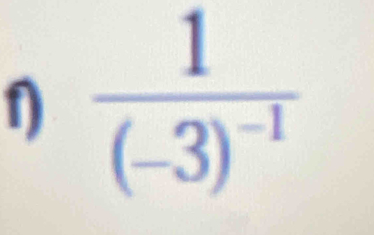 1 frac 1(-3)^-1