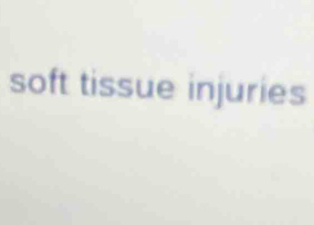 soft tissue injuries