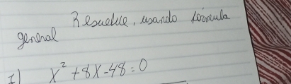 Bexueluce, usando loomula 
genchal 
I x^2+8x-48=0