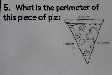 What is the perimeter of 
this piece of piz: