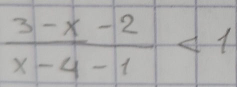  (3-x-2)/x-4-1 <1</tex>