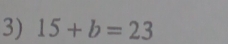 15+b=23