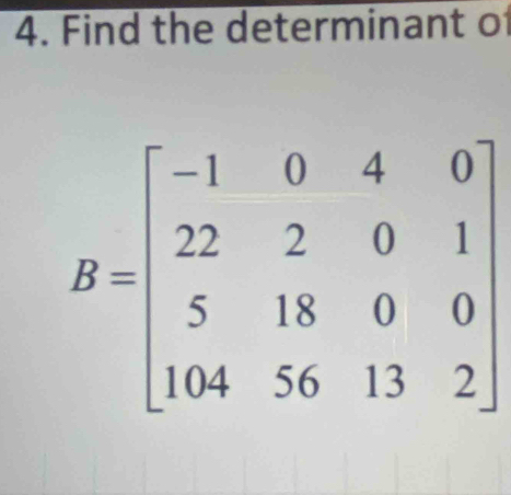 Find the determinant o