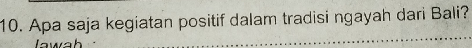 Apa saja kegiatan positif dalam tradisi ngayah dari Bali? 
lawah