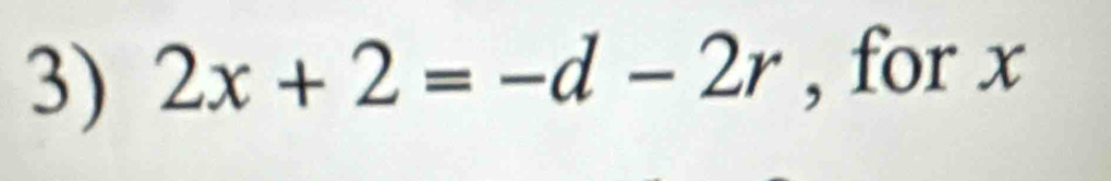 2x+2=-d-2r , for x