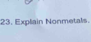 Explain Nonmetals.