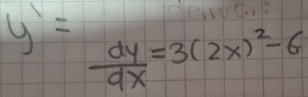 y'=  dy/dx =3(2x)^2-6