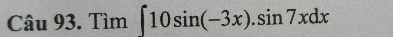 Tìm ∈t 10sin (-3x).sin 7xdx