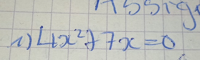 1obTV 
1) 4x^2+7x=0