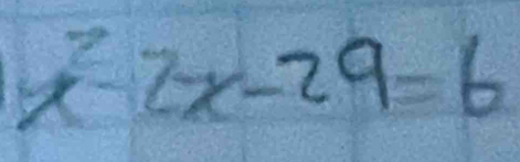 x^2-2x-29=6