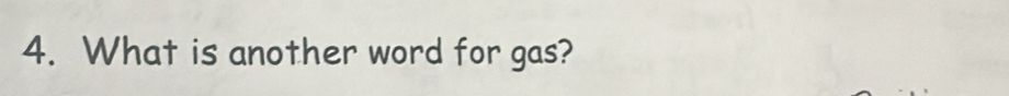 What is another word for gas?