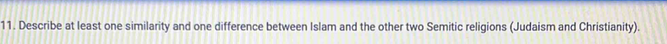 Describe at least one similarity and one difference between Islam and the other two Semitic religions (Judaism and Christianity).