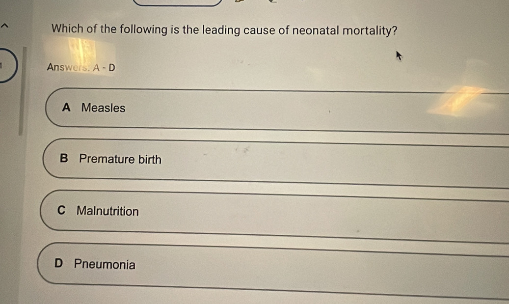 Which of the following is the leading cause of neonatal mortality?
Answers sqrt(3) - D
A Measles
B Premature birth
C Malnutrition
D Pneumonia