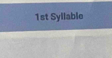 1st Syllable