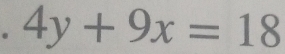 4y+9x=18