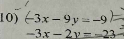 (3x - 9y = -9
-3x-2y=-23