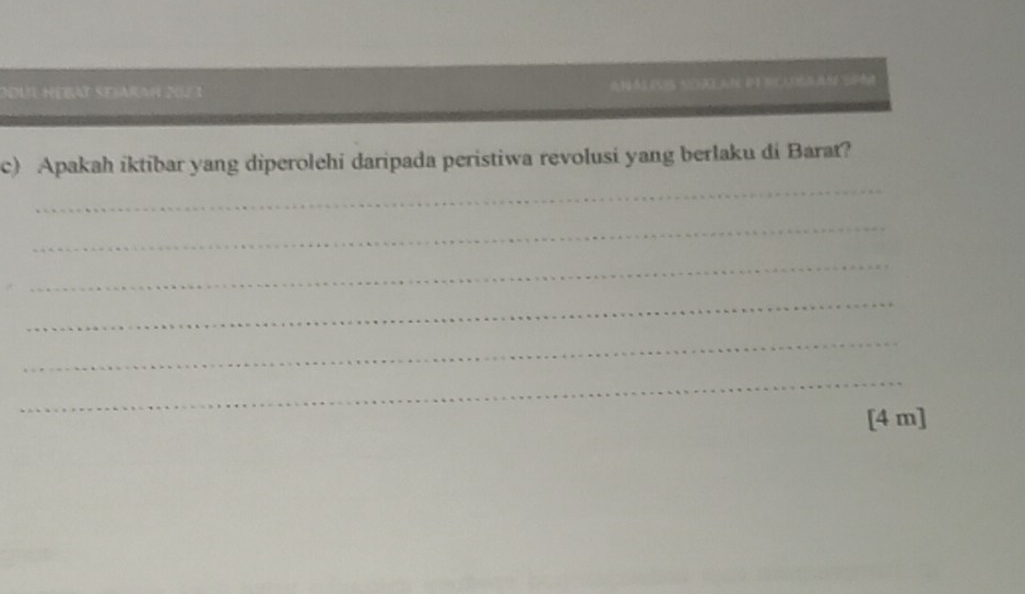 nmi Hébat Sejarah 202 1 
_ 
c) Apakah iktibar yang diperolehi daripada peristiwa revolusi yang berlaku di Barat? 
_ 
_ 
_ 
_ 
_ 
[4 m]