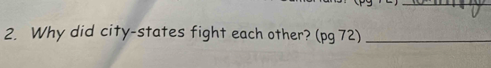 Why did city-states fight each other? (pg 72)_