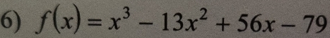 f(x)=x^3-13x^2+56x-79