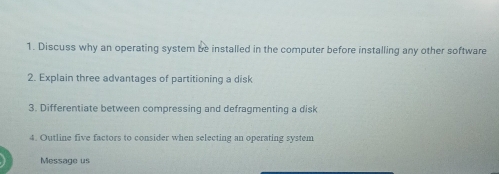 Solved: Discuss why an operating system be installed in the computer ...