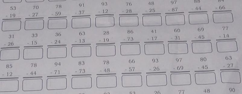 frac beginarrayr 53 -19endarray □  frac beginarrayr 70 -27endarray □  frac beginarrayr 78 -59endarray □  frac beginarrayr 91 -37endarray □  frac beginarrayr 93 -12endarray  frac beginarrayr 76 -28endarray □  frac beginarrayr 48 -25endarray □  beginarrayr 97 -87 hline □ endarray frac beginarrayr 7 -44 -44endarray □  frac beginarrayr 67 -66endarray □ 
frac beginarrayr 31 -26endarray □  frac beginarrayr 33 -15endarray □  frac beginarrayr 36 -24endarray □  frac beginarrayr 63 -13endarray □  frac beginarrayr 28 -19endarray □  frac beginarrayr 86 -73endarray □  frac beginarrayr 41 -17endarray □  frac beginarrayr 60 -31endarray □  frac beginarrayr 69 -45endarray □  beginarrayr 77 -14 hline □ endarray
beginarrayr 85 -12 hline □ endarray frac beginarrayr 78 -44endarray □  frac beginarrayr 94 -71endarray □  frac beginarrayr 83 -73endarray □  frac beginarrayr 78 -8 hline □ endarray  frac beginarrayr 66 -57endarray □  frac beginarrayr 93 -26endarray □  frac beginarrayr 97 -69endarray □  frac beginarrayr 80 -45endarray □  frac beginarrayr 63 -27endarray □ 
26 77 48 90