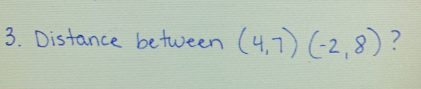 Distance between (4,7)(-2,8) ?