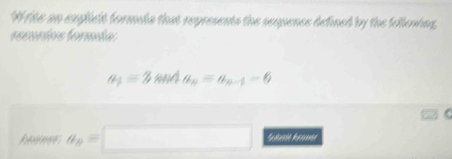 lke an erghct formula that represents the sequence defined by the following, 
recoríve formía
a_1=384 4a_n=a_n-1=6
a_n=□ Suamía konna