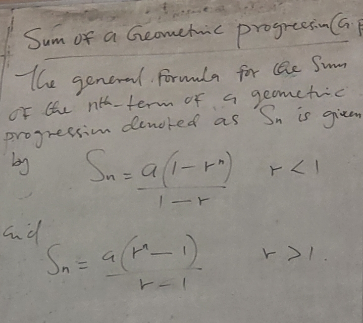 Sum of a Geometic progreesionGG 
The general Formala for cQe Sum 
Of the ntt-term of a geamefic 
progression denoted as Sn is give 
by S_n= (a(1-r^n))/1-r 
r<1</tex> 
and
S_n= (a(r^n-1))/r-1 
r>1