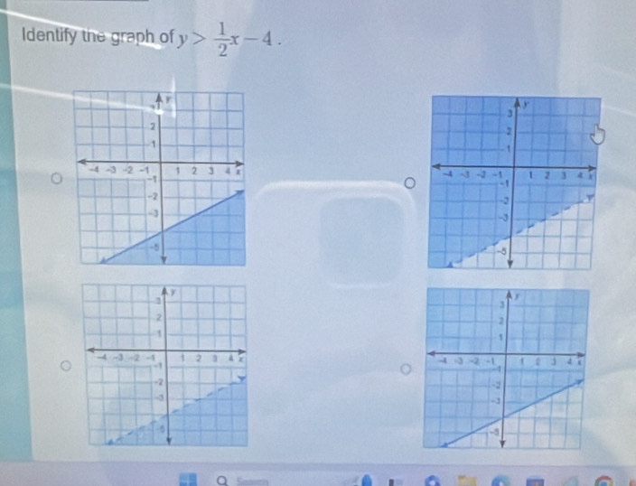 Identify the graph of y> 1/2 x-4. 


Q