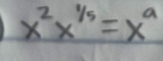 x^2x^(1/5)=x^a