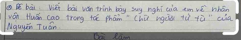 bāi: Viei bāi vǎn trinh bāy suy nghī aia emvè nhán 
vái Huán cao trong tác phān "chú nguiāi +u^3 +0 "aia 
Ngayen Tuán 
Dai Ram