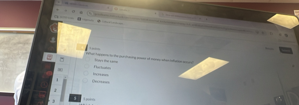 GCP3Lirsks Cultural Landscape
C grodleams instructure cons tomes 50204 extemal totnetew to tot weAu en 
5 points Rstes
What happens to the purchasing power of money when inflation occurs?
Stays the same
Fluctuates
Increases
1
Decreases
2
5
3 5 points