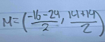 M=( (-16-24)/2 , (14+14)/2 )