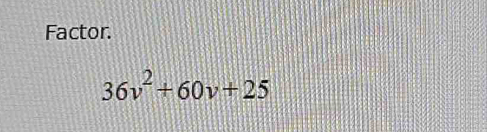 Factor.
36v^2+60v+25