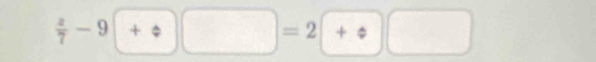  z/7 -9□ +z□ =2□ +z□