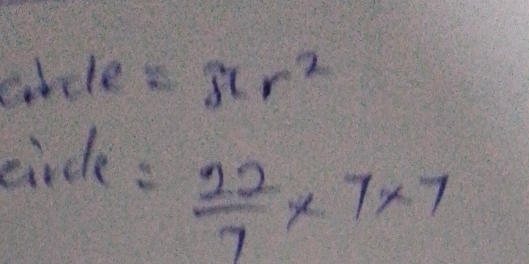 cole=sicr^2
circle :
 22/7 * 7* 7