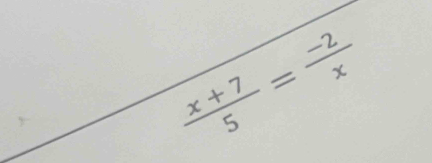  (x+7)/5 = (-2)/x 