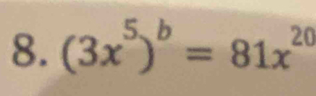 (3x^5)^b=81x^(20)