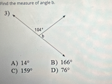 Find the measure of angle b.
3)
A) 14° B) 166°
C) 159° D) 76°