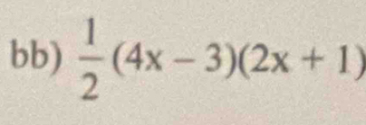 bb)  1/2 (4x-3)(2x+1)