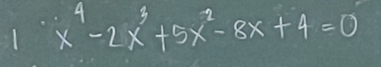 x^4-2x^3+5x^2-8x+4=0