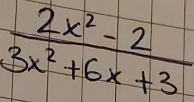  (2x^2-2)/3x^2+6x+3 