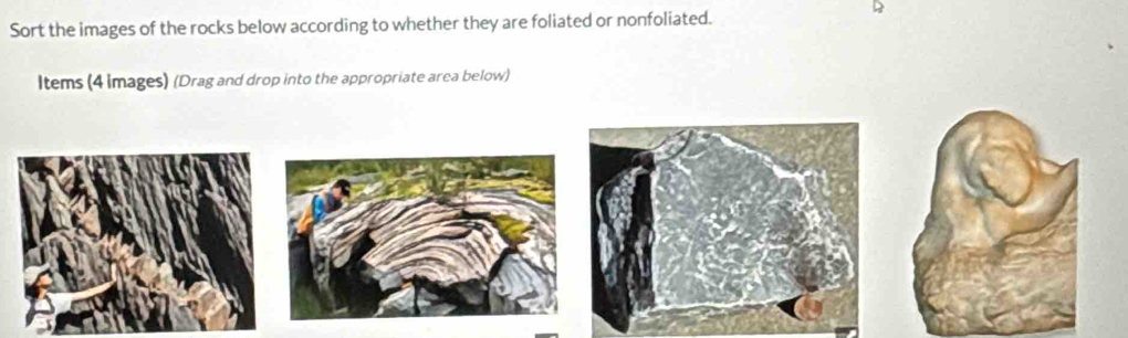 Solved: Sort the images of the rocks below according to whether they ...