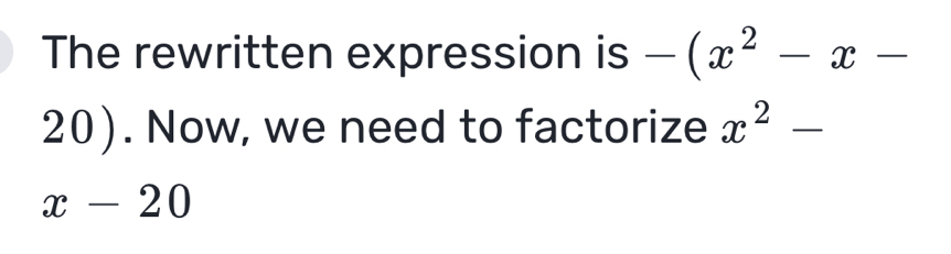 The rewritten expression is -(x^2-x-
20). Now, we need to factorize x^2-
x-20