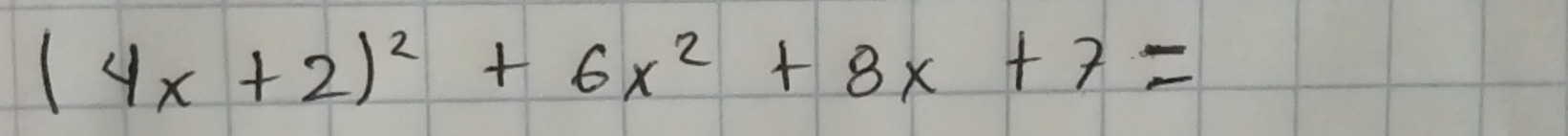 (4x+2)^2+6x^2+8x+7=