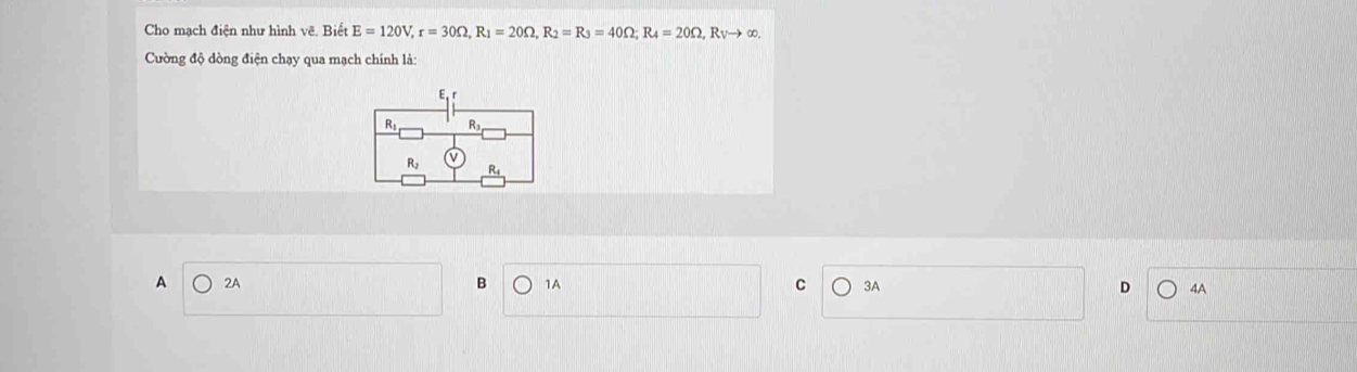 Cho mạch điện như hình vẽ. Biết E=120V,r=30Omega ,R_1=20Omega ,R_2=R_3=40Omega ;R_4=20Omega ,R_Vto ∞.
Cường độ dòng điện chạy qua mạch chính là:
A 2A B 1A C 3A D 4A