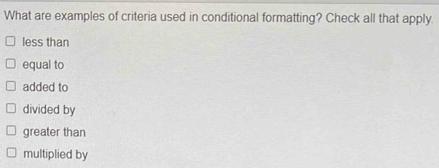 Solved: What are examples of criteria used in conditional formatting ...